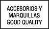 ACCESORIOS Y MARQUILLAS GOOD QUALITY