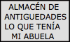 ALMACÉN DE ANTIGUEDADES LO QUE TENÍA MI ABUELA